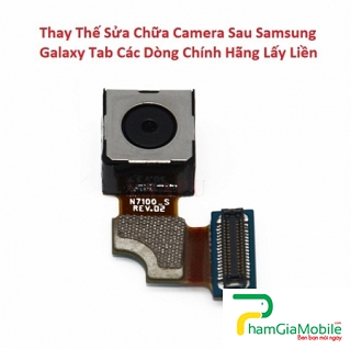 Khắc Phục Camera Sau Samsung Galaxy Tab 7.0 Hư, Mờ, Mất Nét   